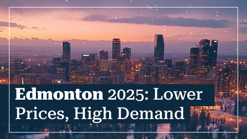Edmonton’s 2025 Boom: Lower Prices, High Demand