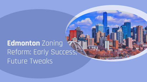 Edmonton Zoning Reform: Early Success, Future Tweaks
