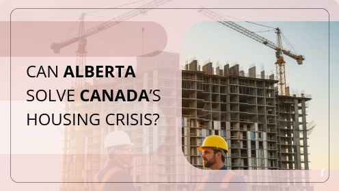 Can Alberta Solve Canada’s Housing Crisis?