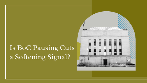 Is BoC Pausing Cuts a Softening Signal?