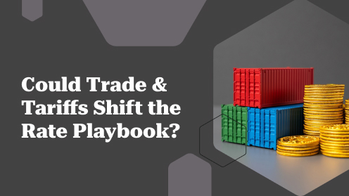 Could Trade & Tariffs Shift the Rate Playbook?