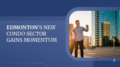 Edmonton’s New Condo Sector Gains Momentum