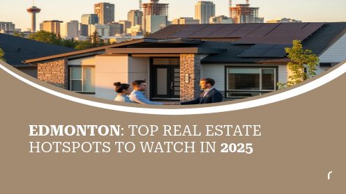 Edmonton: Top Real Estate Hotspots to Watch in 2025